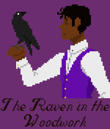 Pixel art of an androgynous Black woman with very short hair. She is wearing a white shirt and purple vest. Her arm is outstretched, and on her hand is perched a black bird which is looking back at her. The background is a lighter purple. Below the woman are the words 'The Raven in the Woodwork' in a pixellated, calligraphic font.